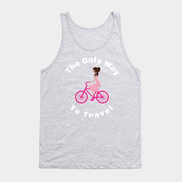 This Is The Only Way To Travel Tank Top by Mommag9521